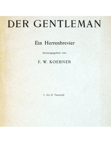 Der Gentleman, ein Herren-brevier herausgegeben von F. W. Koebner, 1913 prix pour 