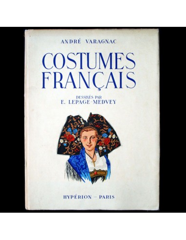 Costumes Français, dessinés par E. Lepage-Medvey le concept de la Pate a emporter 