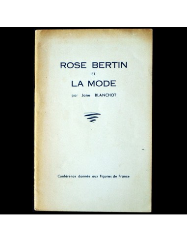 Rose Bertin et la Mode, par Jane Blanchot, avec envoi de l'auteur (1955) les ligaments