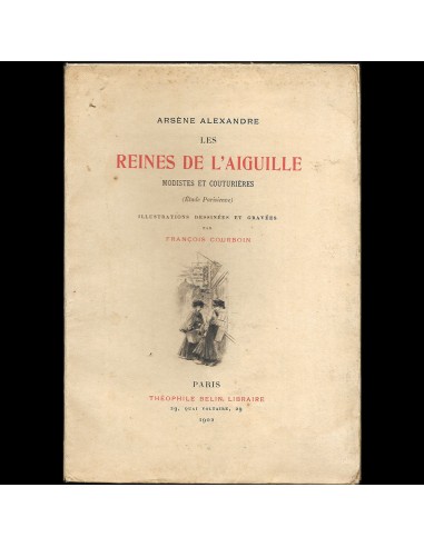 Arsène Alexandre - Les Reines de l'aiguille, modistes et couturières, illustrations de Courboin (1902) pour bénéficier 